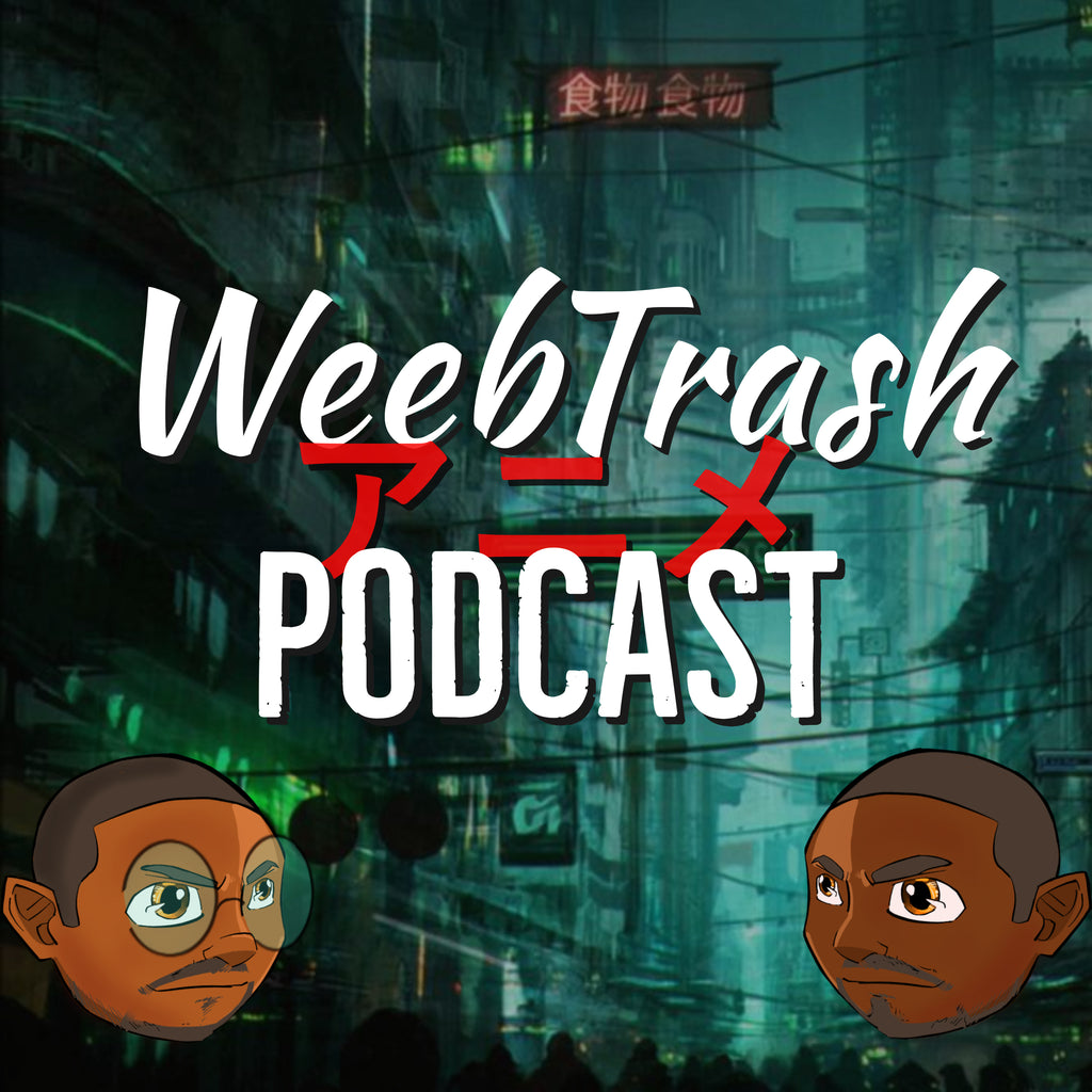 WeebTrash Podcast|Episode 6|The Promised Megalofranxx