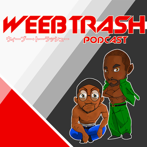 WeebTrash Podcast|Episode 17|Kamikaze Show